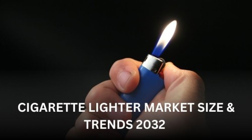 Cigarette Lighter Market Size & Trends 2032